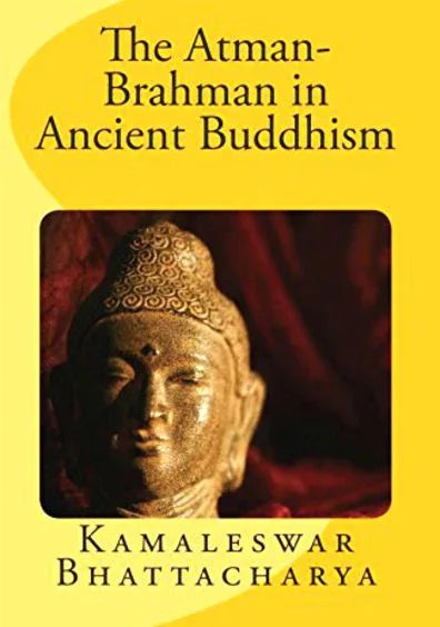 The Atman-Brahman in Ancient Buddhism