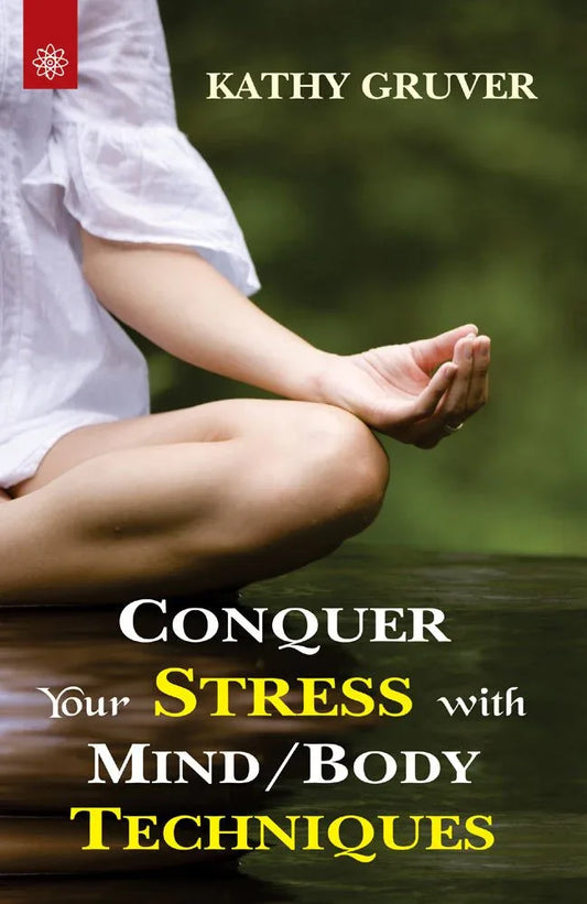 Conquer your Stress with Mind/Body Techniques