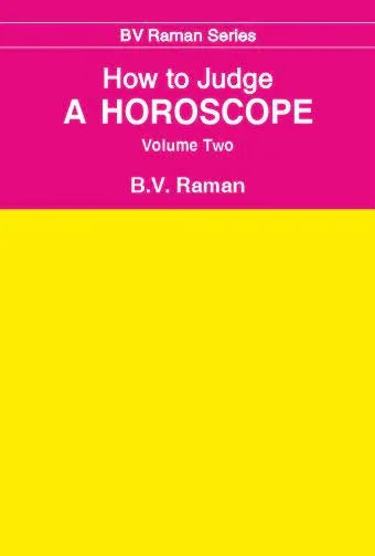 How to Judge a Horoscope (Vol. 2) VII to XII Houses