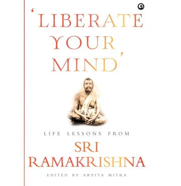 Liberate Your Mindifeessons From Sri Ramakrishna