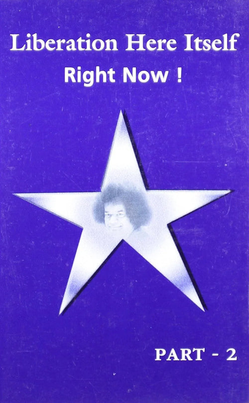 Liberation Here Itself Right Now! - Part 2