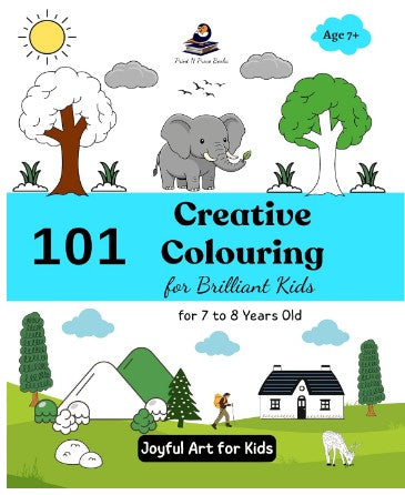 101 Creative Colouring for Brilliant Kids - for 7 to 8 Years Old | Joyful Art for Kids | Coloring Activity Book for Kids | Birthday Gifts for Kids, Boys & Girls, 7 to 8 Years old