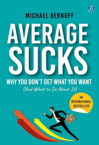Average Sucks: Why You don’t get what you want (And what to do about it) ǀ Small Motivational Tools for Big Improvements in Life Paperback by Michael Bernoff