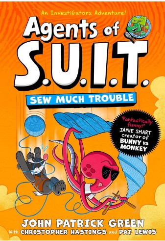 Agents of S.U.I.T.: Sew Much Trouble: A Laugh-Out-Loud InvestiGators Comic Book Adventure! Paperback by John Patrick Green