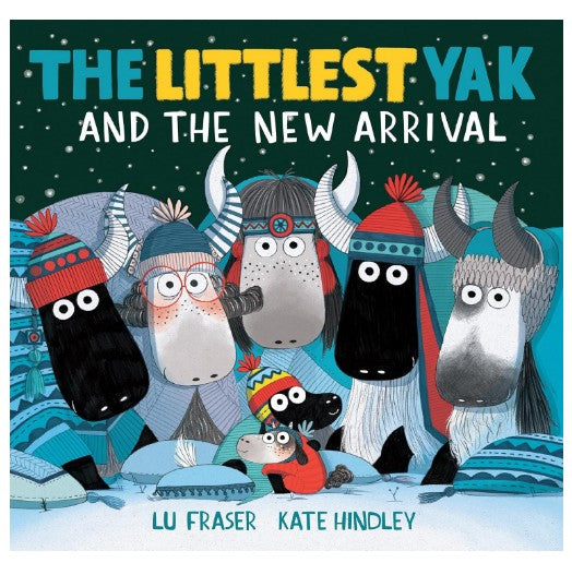 The Littlest Yak and the New Arrival: 3 Hardcover by Lu Fraser (Author), Kate Hindley (Author)
