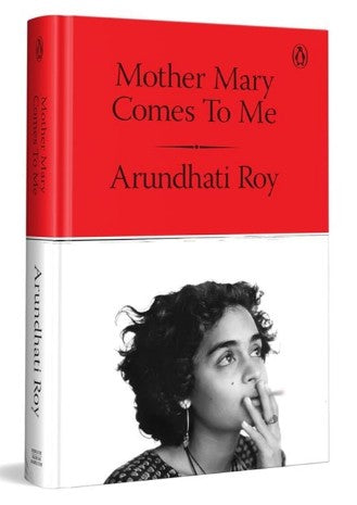Mother Mary Comes to Me: From the Booker Prize-Winning Author, Arundhati Roy Hardcover