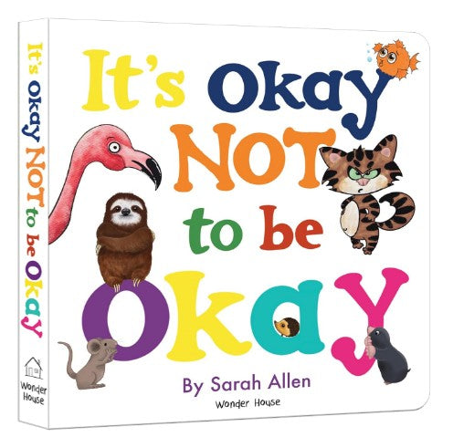 It’s Okay Not to Be Okay – A Gentle Board Book About Feelings for Kids: Helps Children Understand and Express Emotions Like Sadness, Anger & Worry | Builds Emotional Intelligence & Empathy | Comforting Read  Ages 3–6 Years Hardcover
