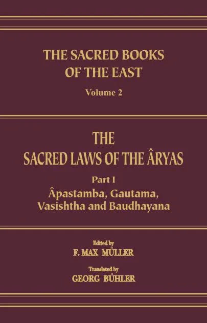 The Sacred Laws of the Aryas as Taught in the Schools of Apastamba, Gautama, Vasishtha and Baudhayana (Pt. 1) (SBE Vol. 2)