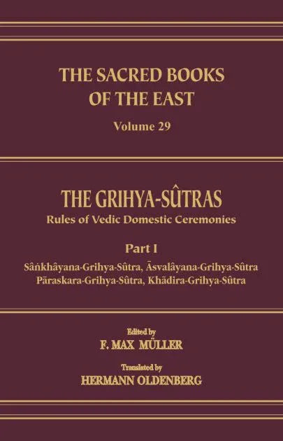 The Grihya-Sutras Part 1 (SBE Vol. 29) Sacred Books of the East