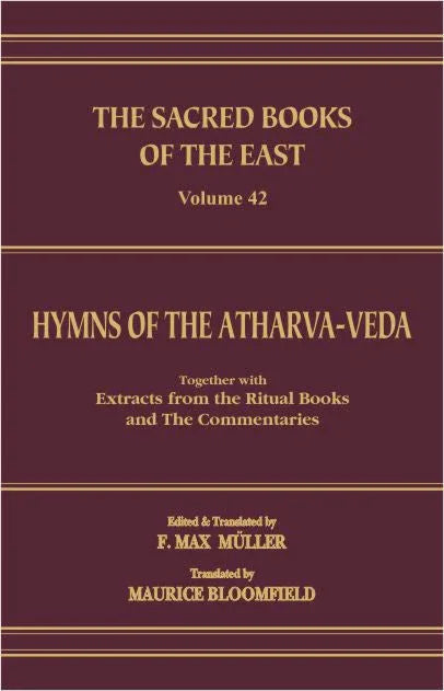 Hymns of the Atharva Veda together with Extracts from the Ritual Books and the Commentaries (SBE Vol. 42)