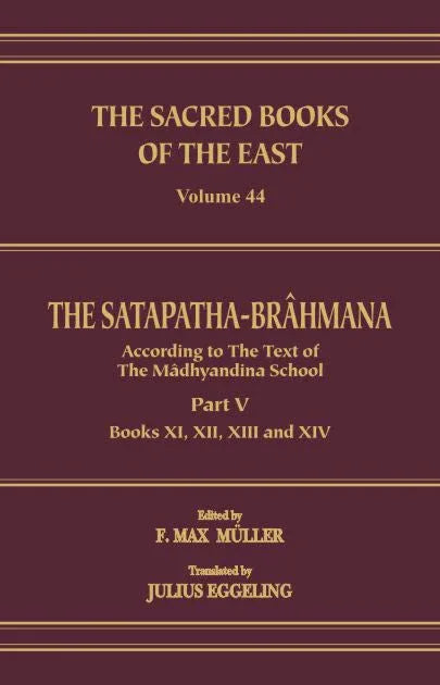 The Satapatha Brahmana : Part V (SBE Vol. 44)