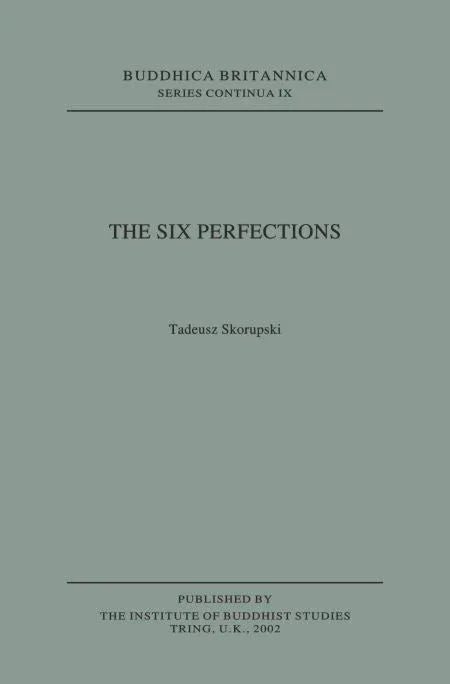 The Six Perfections [Buddhica Britannica Vol. 6]