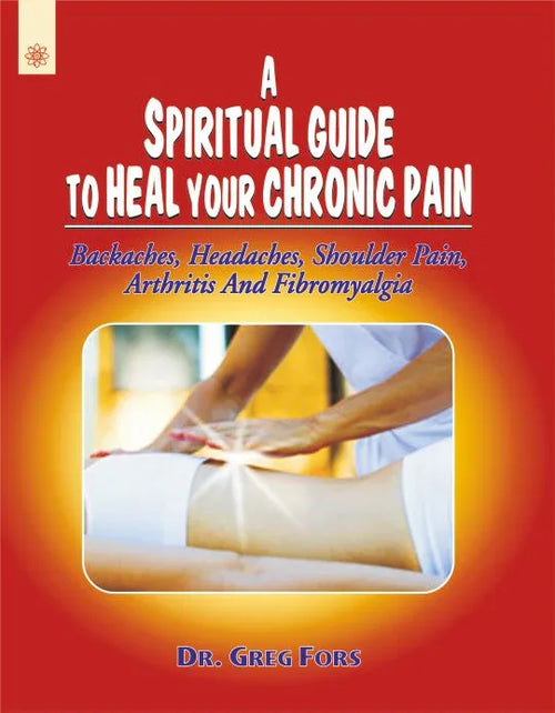 A Spiritual Guide to Heal your Chronic Pain
