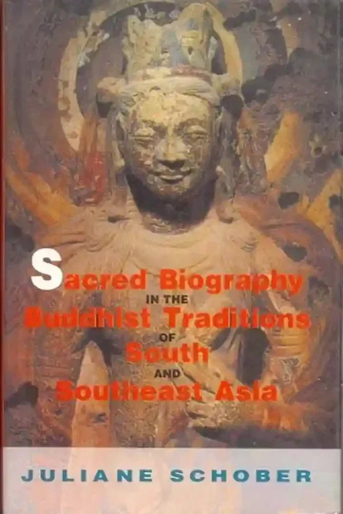 Sacred Biography in the Buddhist Traditions of South and South-East Asia