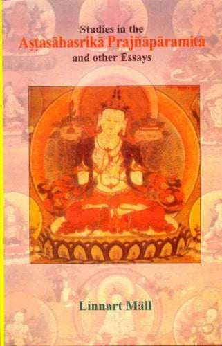 Studies in the Astasahasrika Prajnaparamita and other essays
