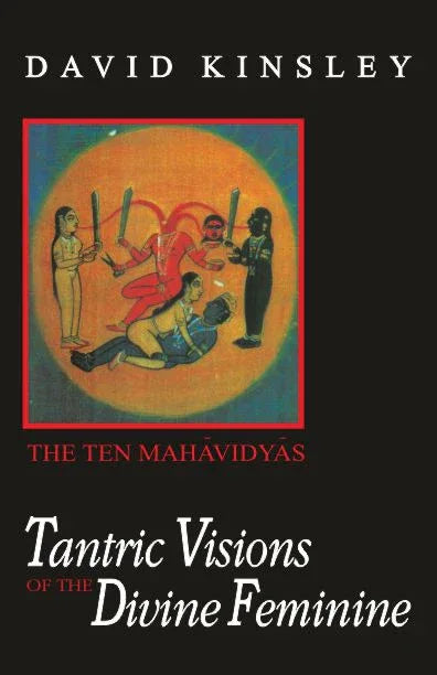 Tantric Visions of the Divine Feminine
