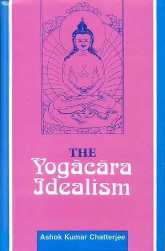 The Yogacara Idealism