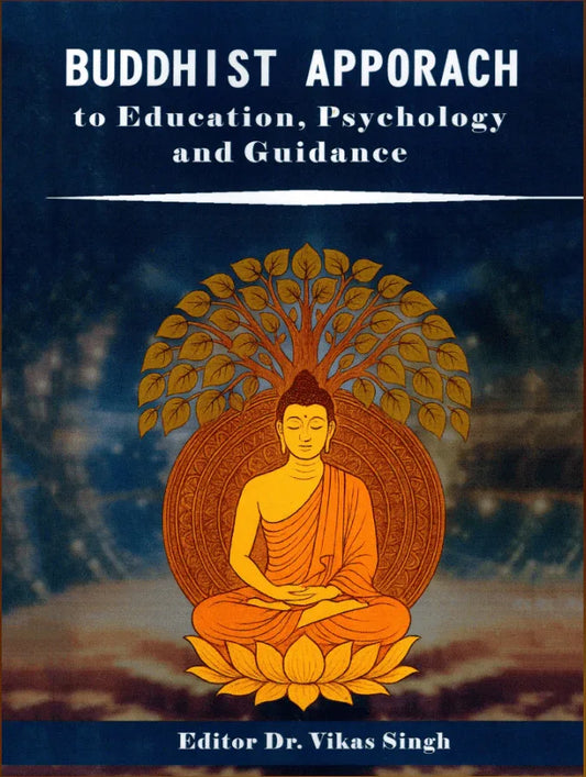 Buddhist Apporach to Education, Psychology and Guidance