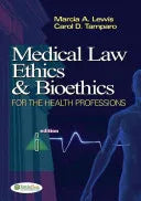 Medical Law, Ethics, & Bioethics For The Health Professions