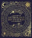 History Of Astrology Divination & Prophecy