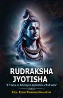 Rudrakasha Jyotisha : A Treatise On Astological Applications Of Rudraksha