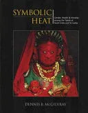 Symbolic Heat: Gender, Health & Worship Among The Tamils Of South India And Sri Lanka