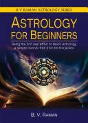 Astrology For Beginners : Being The First Real Effort To Teach Astrology
