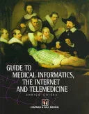 Guide to Medical Informatics, the Internet and Telemedicine