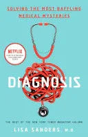Diagnosis : Solving The Most Baffling Medical Mysteries