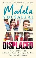 We Are Displaced : My Journey & Stories From Refugee Girls Around The World