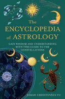 Encyclopedia Of Astrology : Gain Wisdom & Understanding With This Guide To The Constellations
