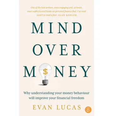 Mind Over Money: Why Understanding Your Money Behaviour Will Improve Your Financial Freedom