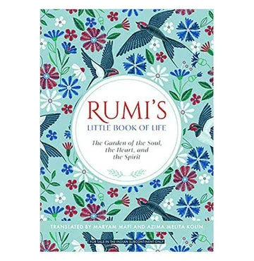 Rumi'S Little Book Of Life: The Garden Of The Soul, The Heart, And The Spirit