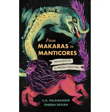 From Makaras To Manticores: Around India In 100 Mythical Creatures