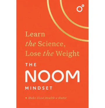 The Noom Mindset: Learn The Science, Lose The Weight