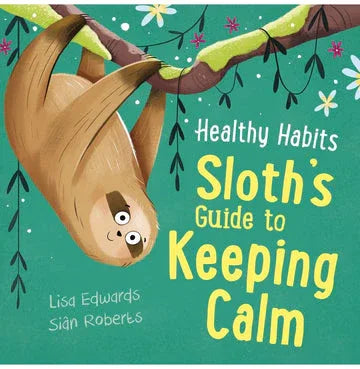 Healthy Habits: Sloth'S Guide To Keeping Calm