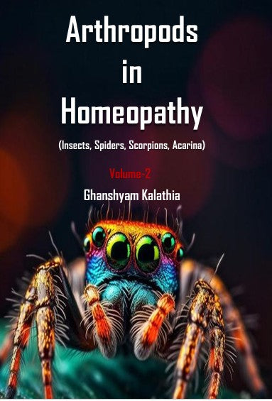 Arthropods in Homeopathy Volume-2  by Dr. Ghanshyam Kalathia