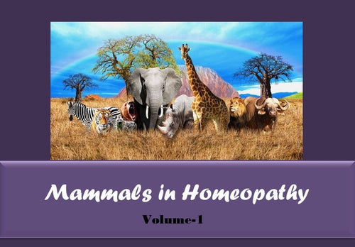 Mammals in homeopathy Volume 1 by Dr. Ghanshyam Kalathia