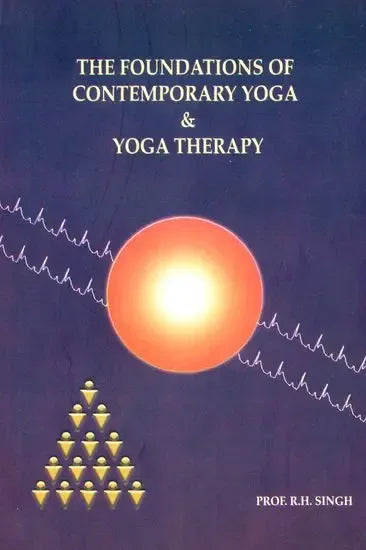 The Foundations of Contemporary Yoga and Yoga Therapy