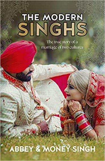Modern Singhs : The True Story Of A Marriage Of Two Cultures