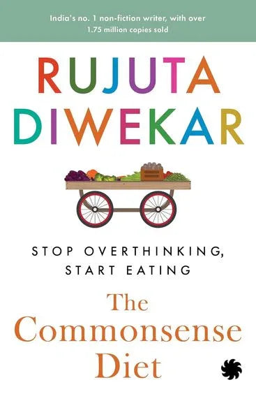 Commonsense Diet : Stop Overthinking Start Eating