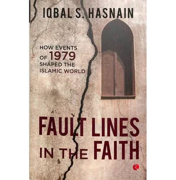 Faultines In The Faith: How Events Of 1979 Shaped The Islamic World