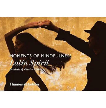 Moments Of Mindfulness: Latin Spirit