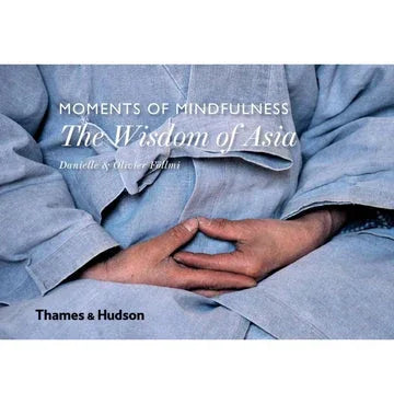 Moments Of Mindfulness: The Wisdom Of Asia