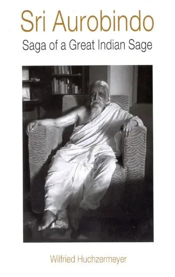 Sri Aurobindo Saga of a Great Indian Sage