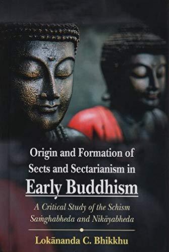 Origin And Formation Of Sects And Sectarianism In Early Buddhism