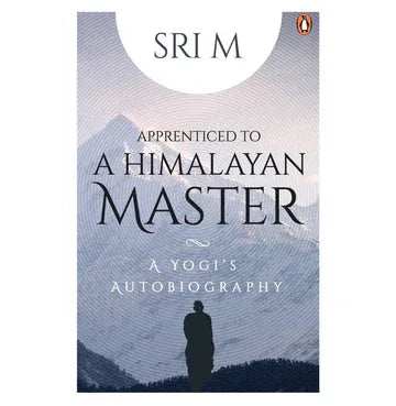 Apprenticed To A Himalayan Master: A Yogi'S Autobiography