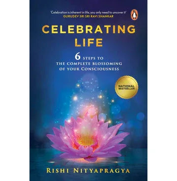 Celebrating Life: 6 Steps To The Complete Blossoming Of Your Consciousness