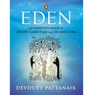 Eden: An Indian Exploration Of Jewish, Christian And Islamic Lore