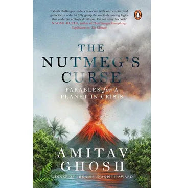 The Nutmegs Curse: Parables For A Planet In Crisis